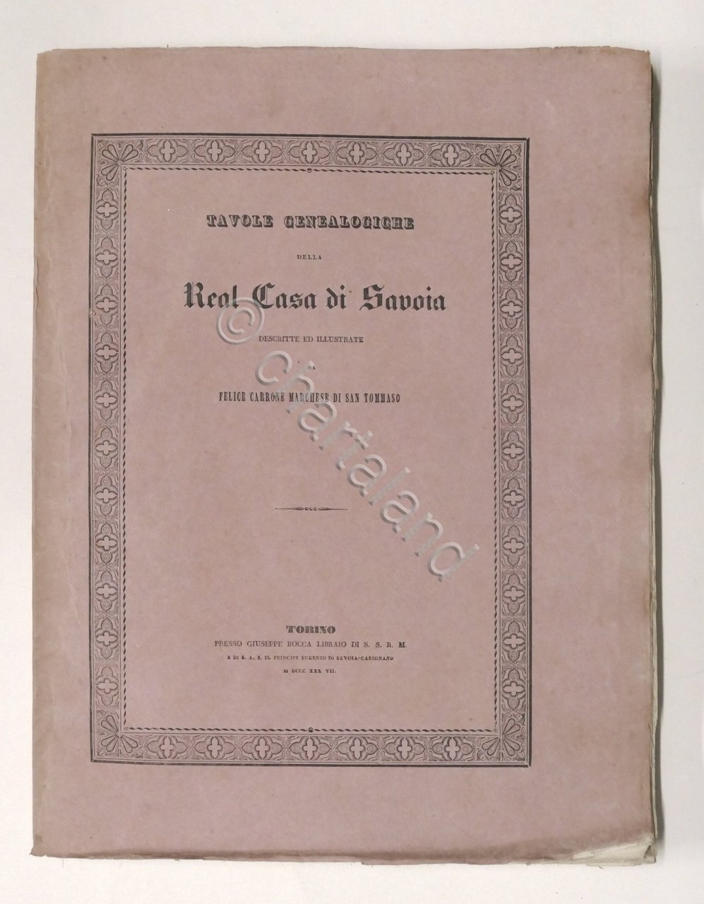 F. Carrone - Tavole genealogiche della Real Casa di Savoia …