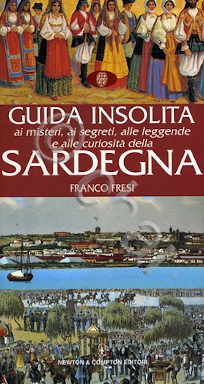 F. Fresi - Guida insolita misteri segreti leggende Sardegna - …