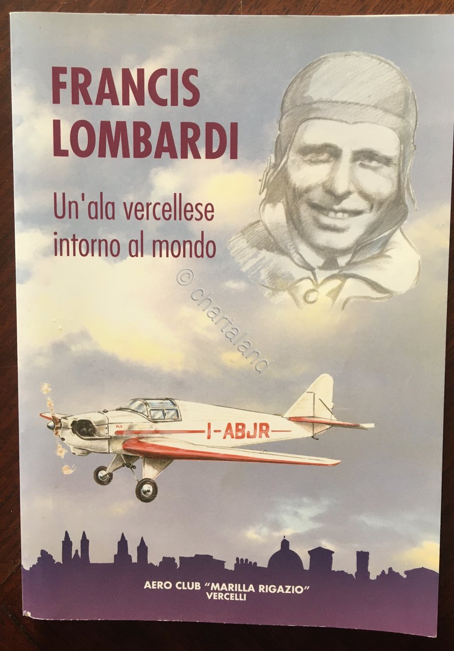 F. Lombardi - Un'ala vercellese intorno al mondo - Aero …