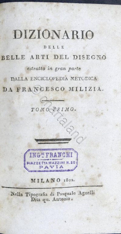 F. Milizia - Dizionario delle Belle Arti del Disegno - …