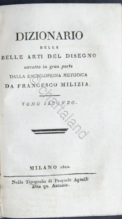 F. Milizia - Dizionario delle Belle Arti del Disegno - …
