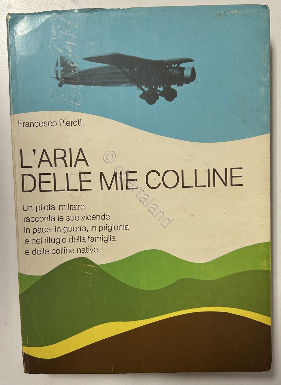 F. Pierotti - L'aria delle mie colline - 1^ ed. …