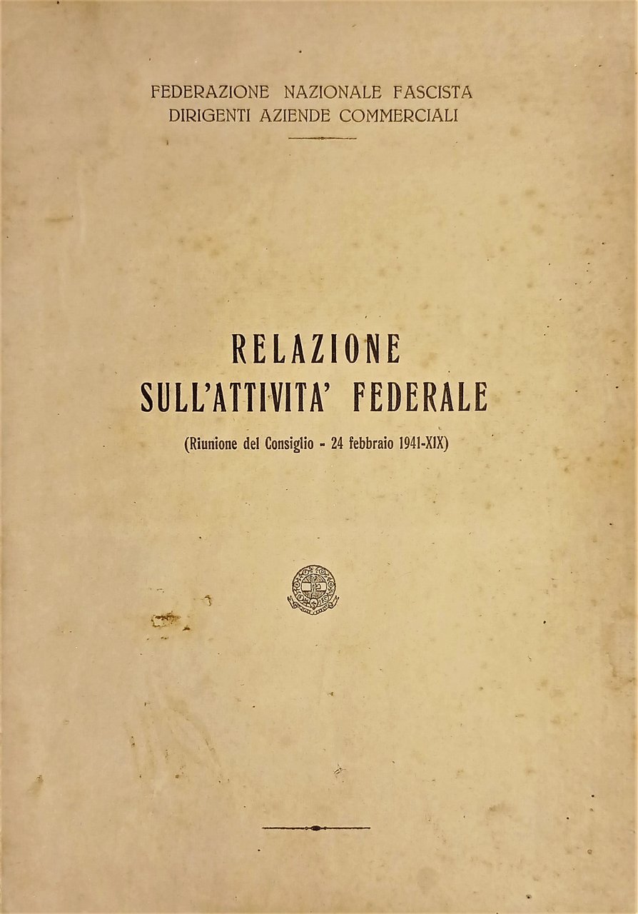 Federazione Naz. Fascista Dirigenti Relazione sull'attività Federale - ed. 1941 | Immagine principale