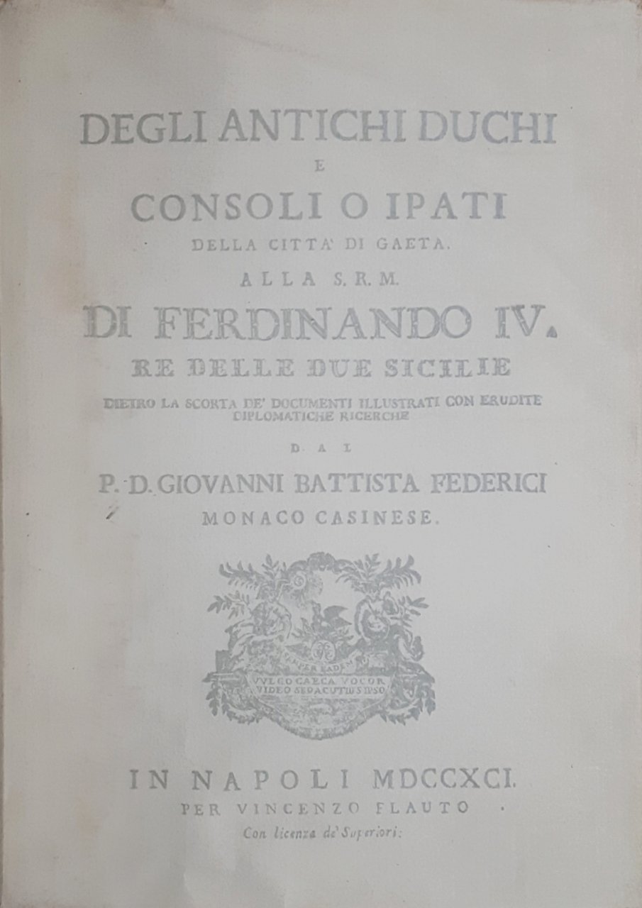 Federici - Degli antichi duchi e consoli città di Gaeta …