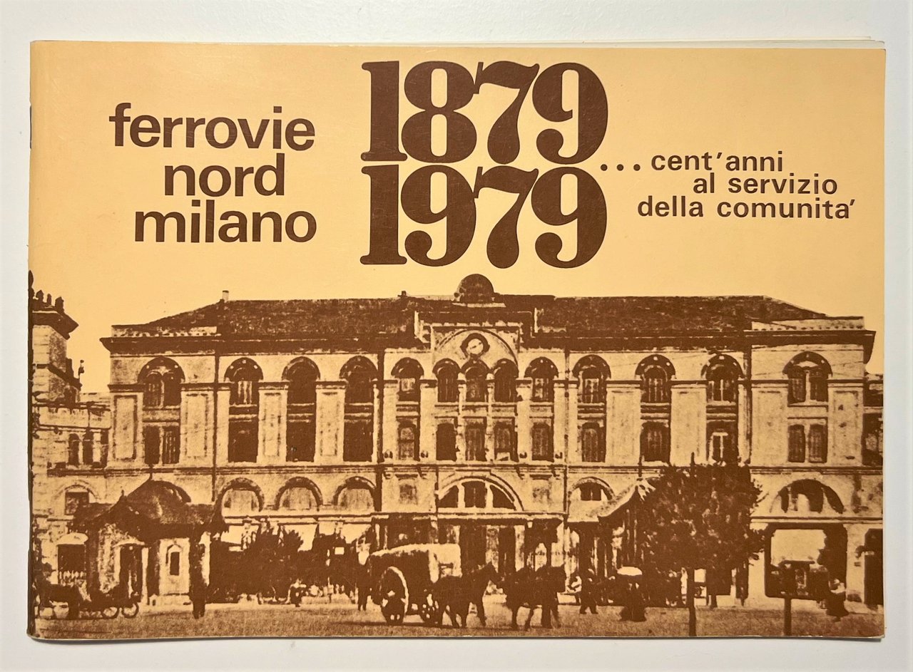 Ferrovie Nord Milano 1879-1979.Cent'anni al Servizio della Comunità - ed. …