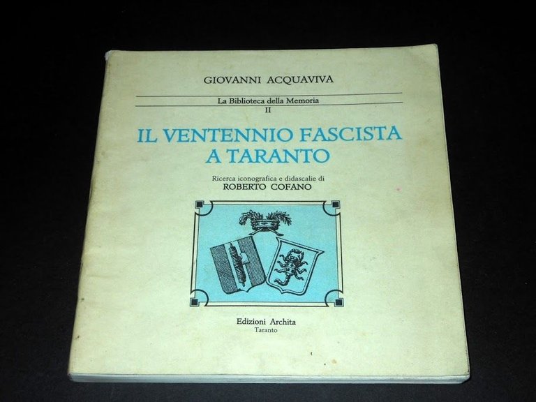 G. Acquaviva - Il Ventennio Fascista a Taranto - 1^ ed. 1998 RARO