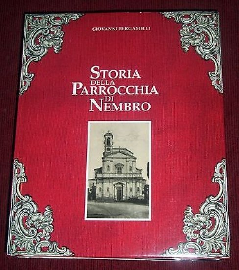 G. Bergamelli - Storia della Parrocchia di Nembro - Bergamo - 1^ ed. 1992