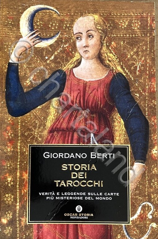 G. Berti - Storia dei Tarocchi - Verità e leggende - 1^ ed. 2007 Mondadori