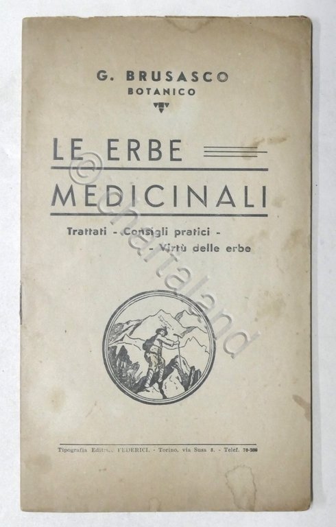 G. Brusasco - Le Erbe Medicinali - Trattati Consigli Virtù delle erbe - ed. 1938