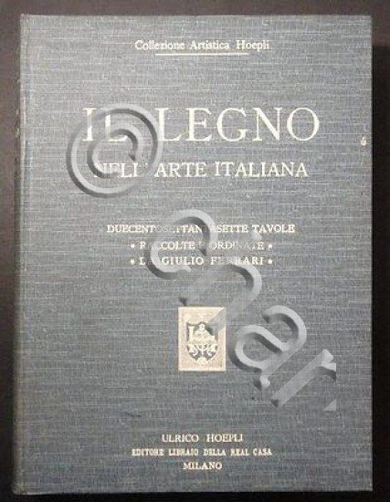 G. Ferrari - Il Legno nell' arte Italiana - 1^ …