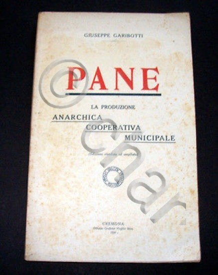 G. Garibotti - Pane - La produzione - Anarchica Cooperativa …