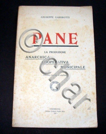 G. Garibotti - Pane - La produzione - Anarchica Cooperativa …