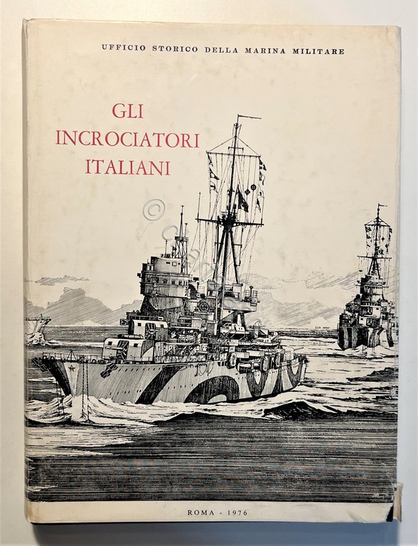G. Giorgerini e A. Nani - Gli Incrociatori Italiani 1861-1975 …