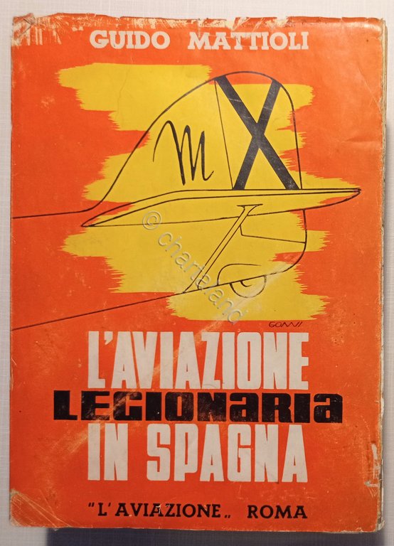 G. Mattioli - L'aviazione legionaria in Spagna - ed. 1940