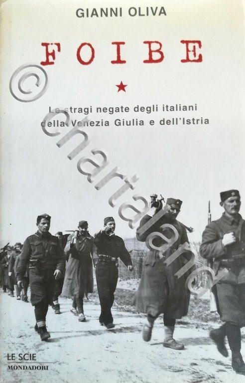 G. Oliva - Foibe Le stragi negate degli italiani Venezia …