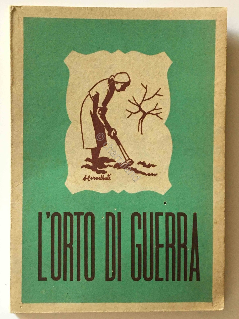 G. Scafati - L'orto di guerra - Uff. Propaganda P.N.F. …