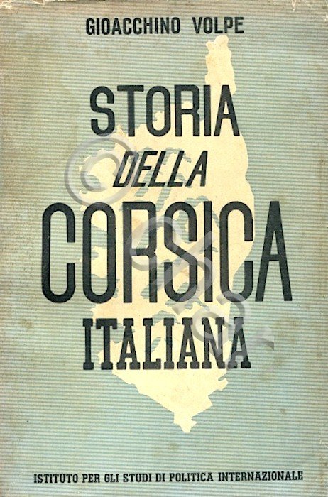 G. Volpe - Storia della Corsica italiana - 1^ ed. …