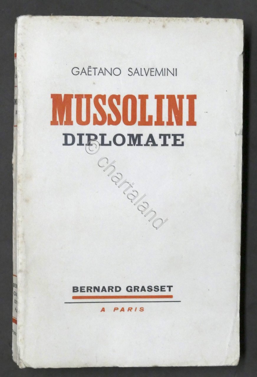 Gaetano Salvemini - Mussolini diplomate - 1932