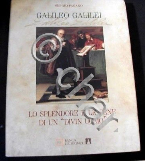Galileo Galilei - Lo splendore e le pene di un …