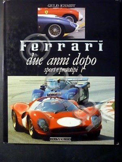 Giulio Schmidt - Ferrari due Anni Dopo - 1^ ed. …