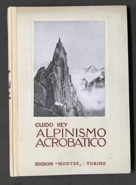 Guido Rey - Alpinismo acrobatico - ed. 1932