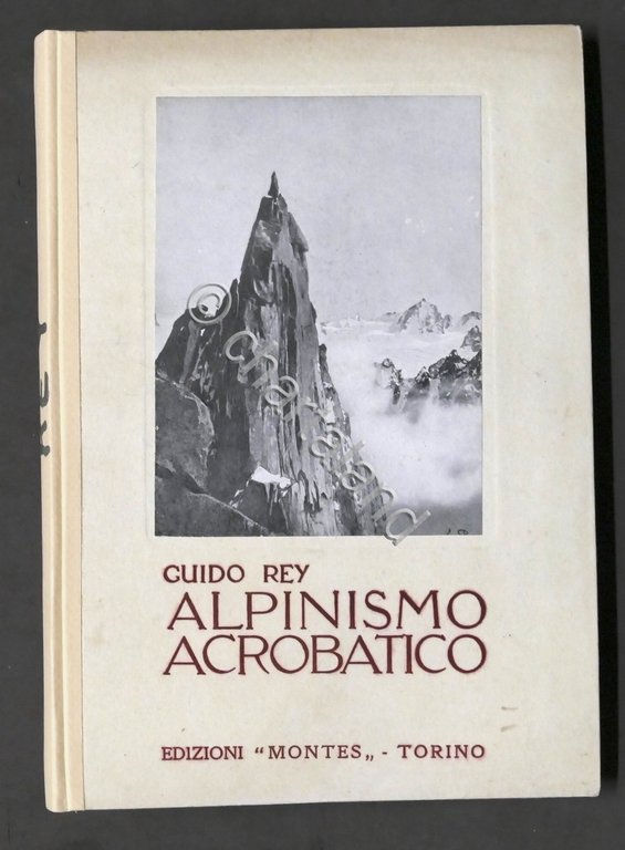 Guido Rey - Alpinismo acrobatico - ed. 1932
