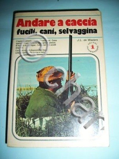 Hobby - Andare a caccia : fucili cani selvaggina - …