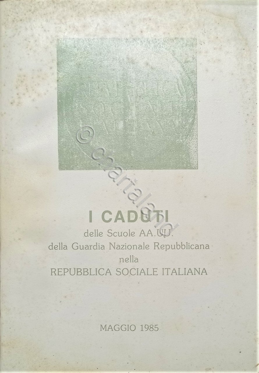 I Caduti delle Scuole AA. UU. della Guardia Nazionale Repubblicana …