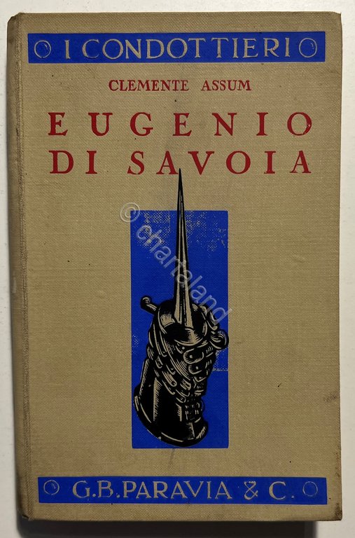 I Condottieri - C. Assum - Eugenio di Savoia - …