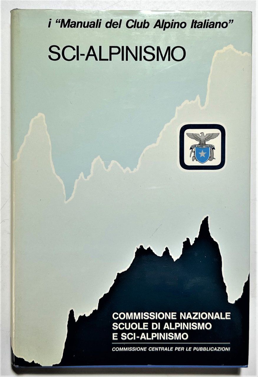 I Manuali del Club Alpino Italiano - Sci-Alpinismo - ed. …