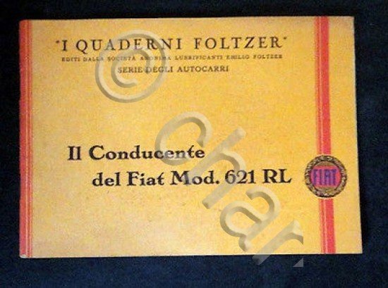 I Quaderni Foltzer Fiat 621 RL Il Conducente - 1930 …
