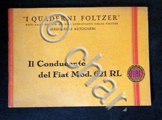 I Quaderni Foltzer Fiat 621 RL Il Conducente - 1930 …