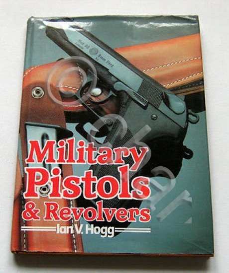 I. V. Hogg - Military Pistols & Revolvers - 1^ …