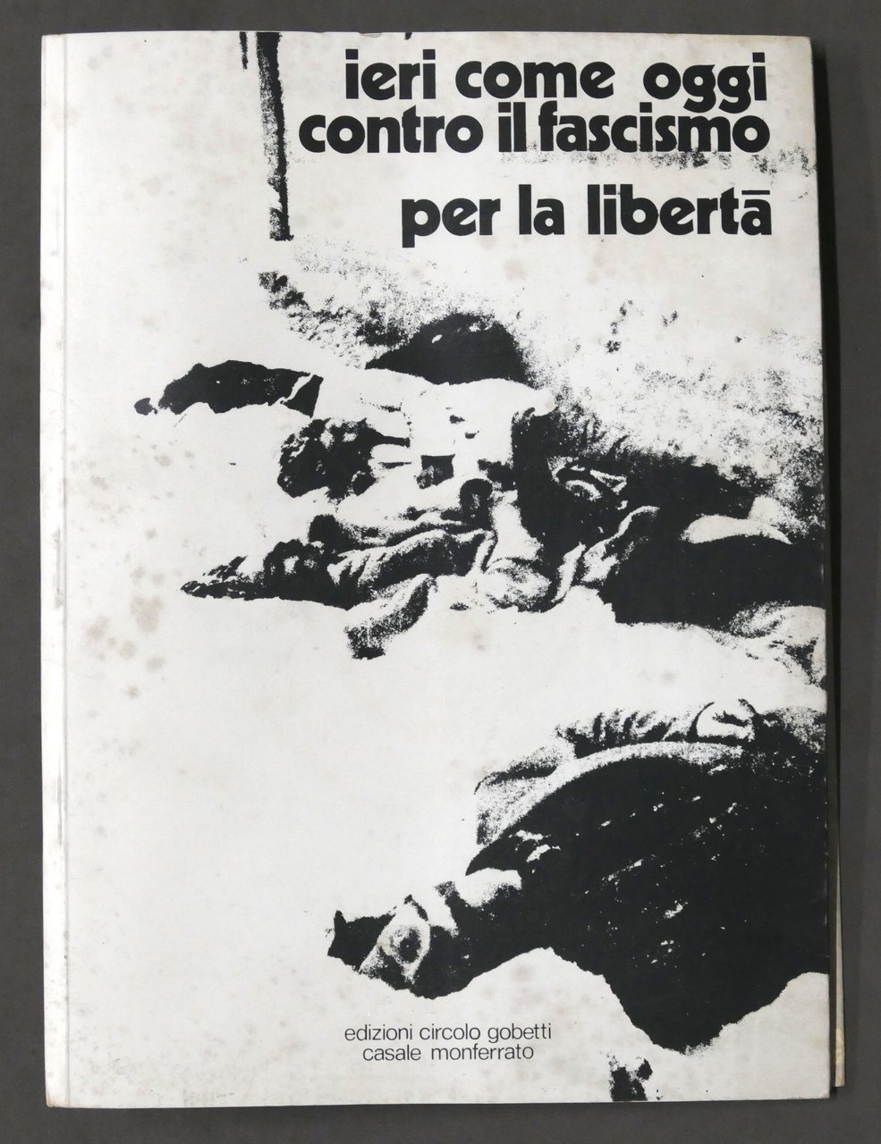 Ieri come oggi contro il fascismo per la libertà - …