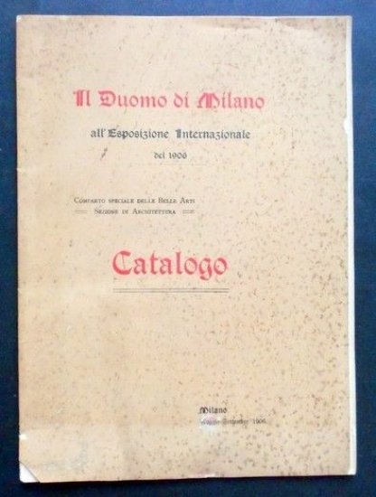 Il Duomo di Milano all'Esposizione del 1906 - Sezione Architettura - Catalogo