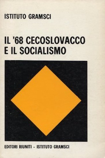 Istituto Gramsci - il '68 cecoslovacco e il socialismo - …