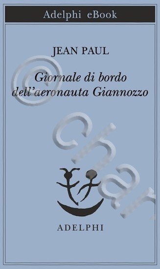 Jean Paul - Giornale di bordo dell'aeronauta Giannozzo - 1^ …