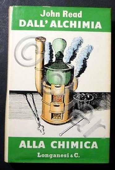 John Read - Dall'Alchimia alla Chimica - 1^ ed. 1960 …