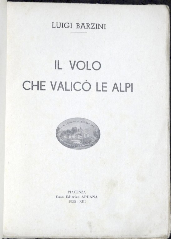 L. Barzini - Il volo che valicò le Alpi - …