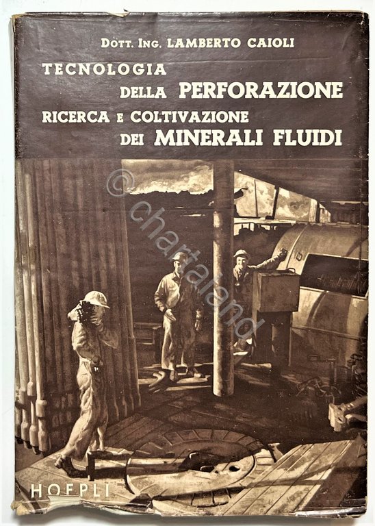 L. Caioli - Tecnologia della Perforazione - ed. 1951 Hoepli