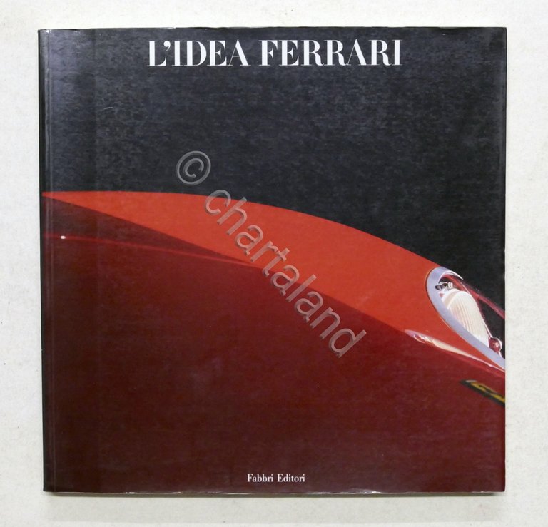 L'idea Ferrari - Catalogo Mostra - Forte di Belvedere - 1990
