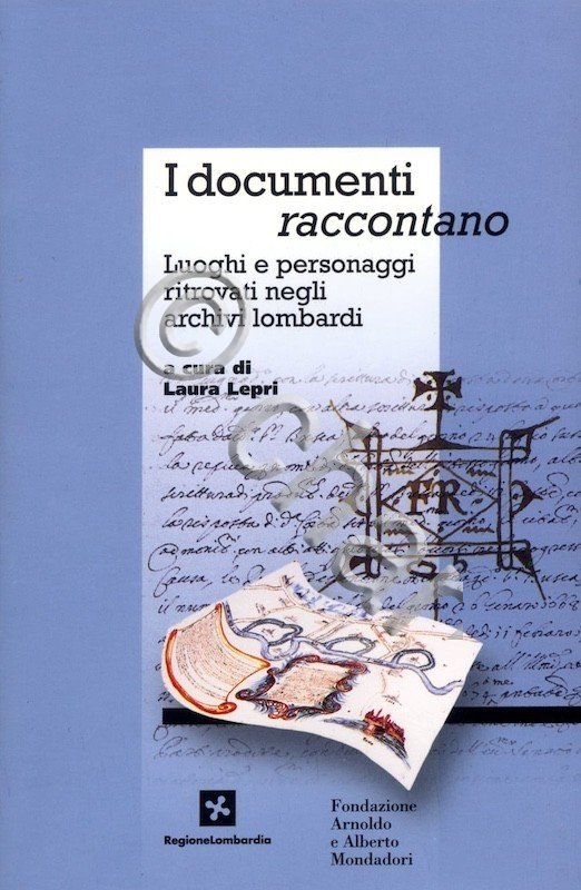 L. Lepri - I documenti raccontano Luoghi personaggi archivi lombardi …