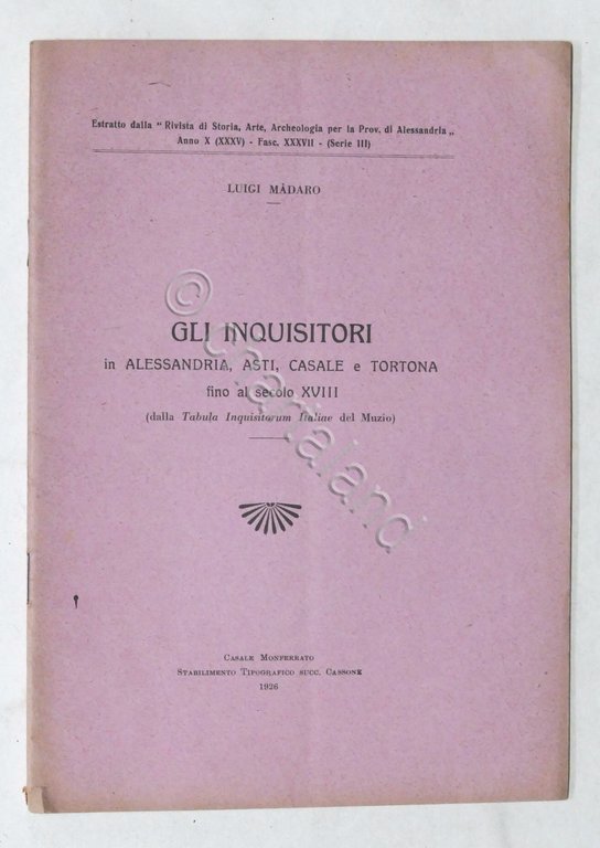 L. Madaro - Gli Inquisitori in Alessandria, Asti, Casale e Tortona - ed. 1926