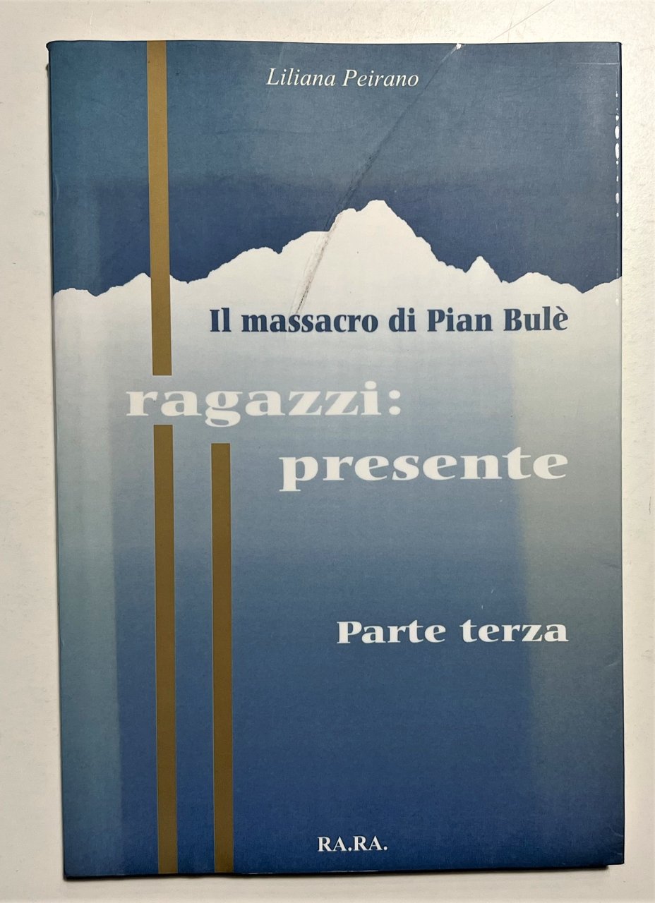 L. Peirano - Il massacro di Pian Bulè: Ragazzi presente: …