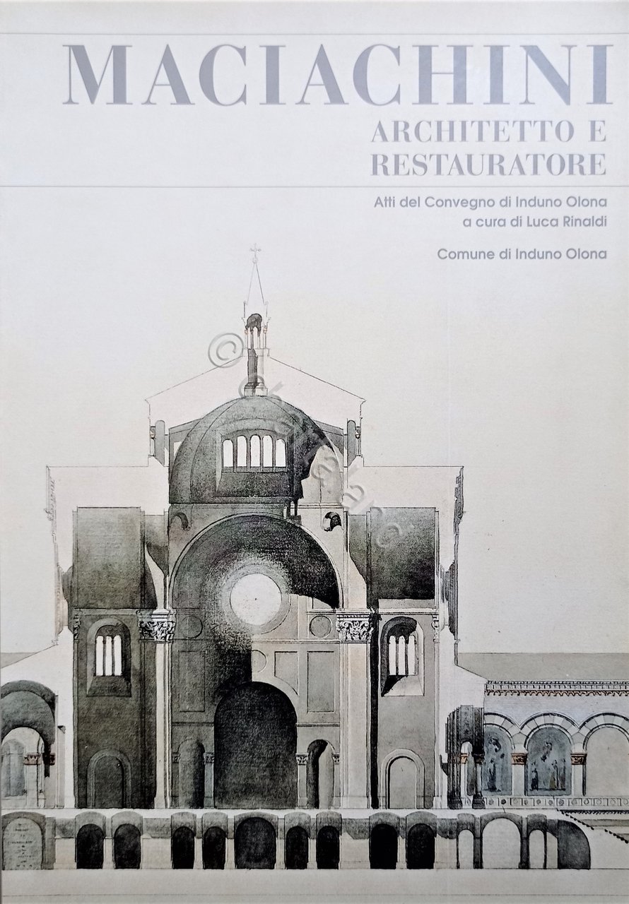 L. Rinaldi - Maciachini: architetto e restauratore - ed. 2002