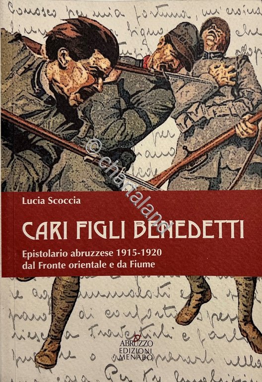 L. Scoccia - Cari figli benedetti: Epistolario abruzzese 1915-1920 - …