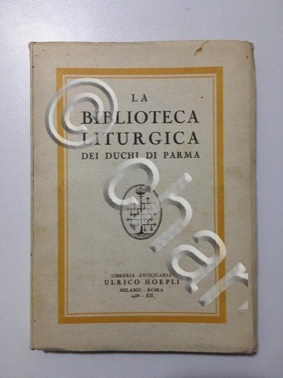 La Biblioteca Liturgica dei Duchi di Parma - 1^ Ed. … | Immagine Gallery 2