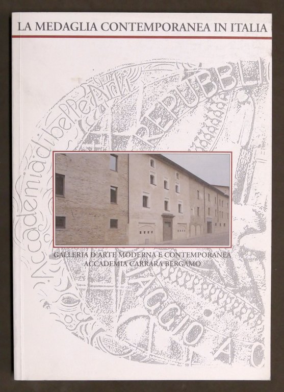 La medaglia contemporanea in Italia - Catalogo mostra Galleria Arte Bergamo 1995