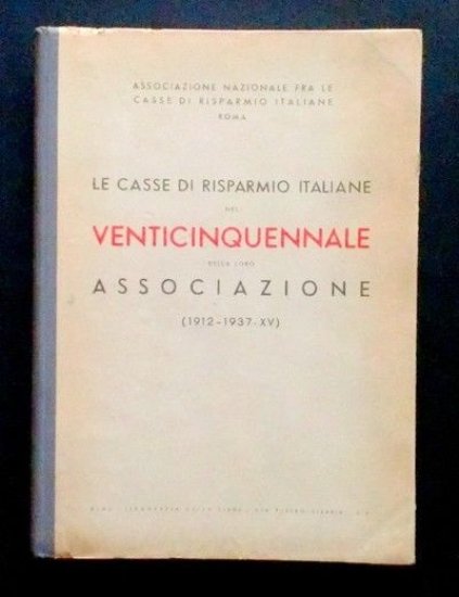 Le Casse di Risparmio Italiane venticinquennale loro associazione 1912 - …