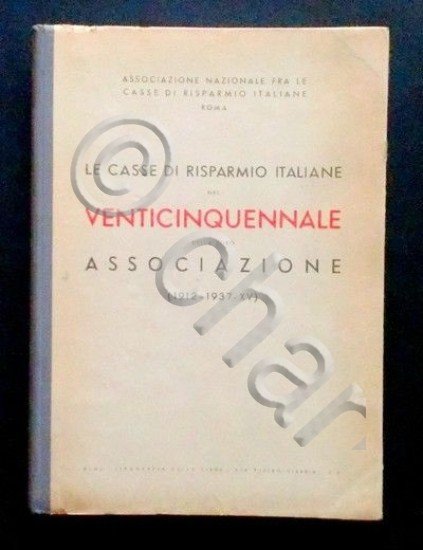 Le Casse di Risparmio Italiane venticinquennale loro associazione 1912 - …